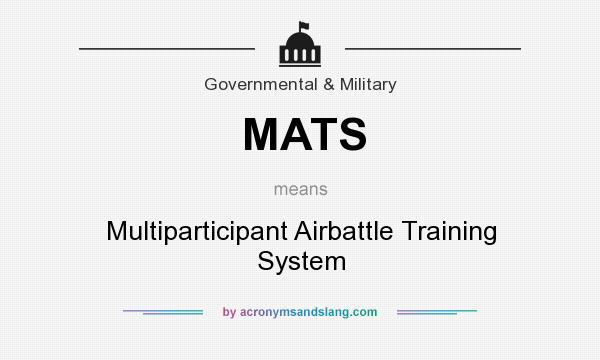 What does MATS mean? It stands for Multiparticipant Airbattle Training System