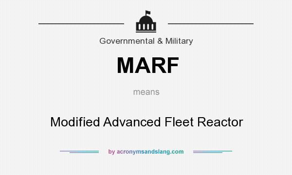 What does MARF mean? It stands for Modified Advanced Fleet Reactor