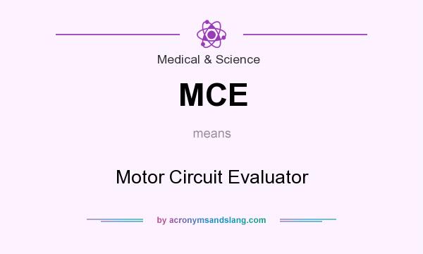 What does MCE mean? It stands for Motor Circuit Evaluator