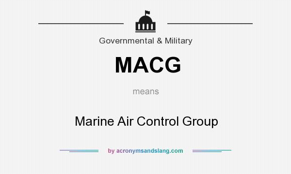 What does MACG mean? It stands for Marine Air Control Group