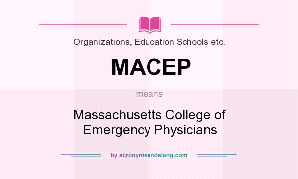 What does MACEP mean? It stands for Massachusetts College of Emergency Physicians