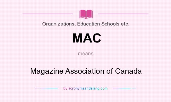What does MAC mean? It stands for Magazine Association of Canada