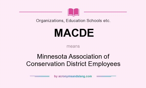 What does MACDE mean? It stands for Minnesota Association of Conservation District Employees