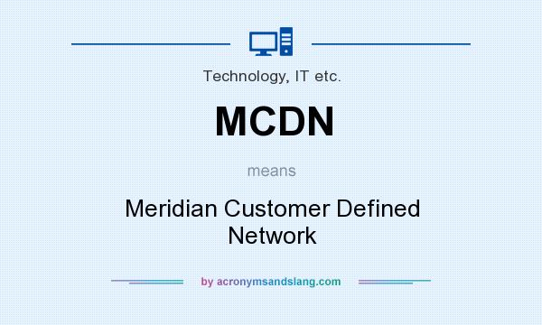 What does MCDN mean? It stands for Meridian Customer Defined Network