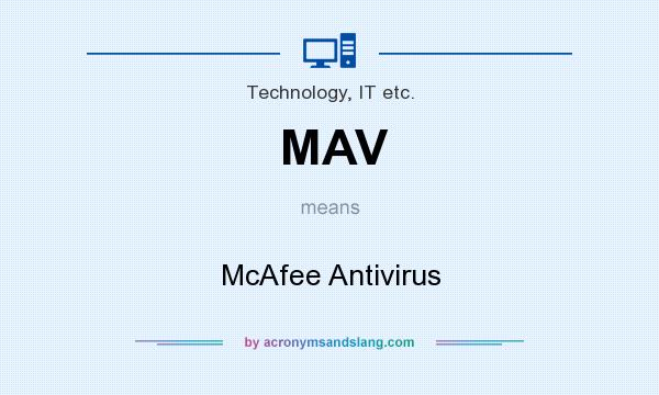 What does MAV mean? It stands for McAfee Antivirus