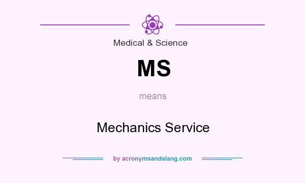 What does MS mean? It stands for Mechanics Service