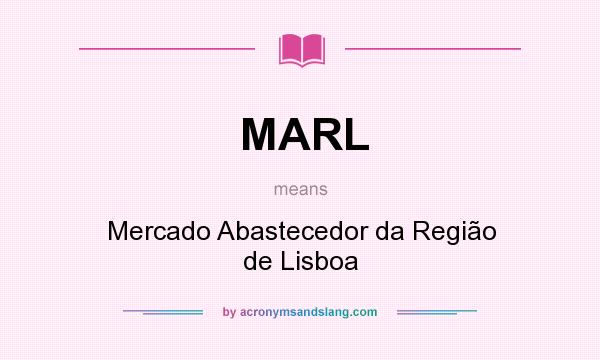 What does MARL mean? It stands for Mercado Abastecedor da Região de Lisboa