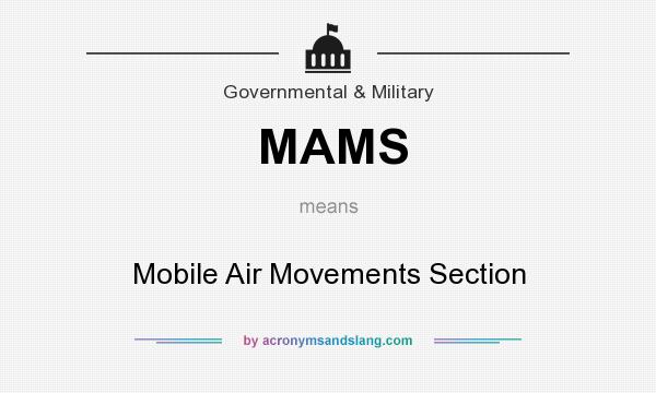 What does MAMS mean? It stands for Mobile Air Movements Section