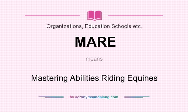 What does MARE mean? It stands for Mastering Abilities Riding Equines