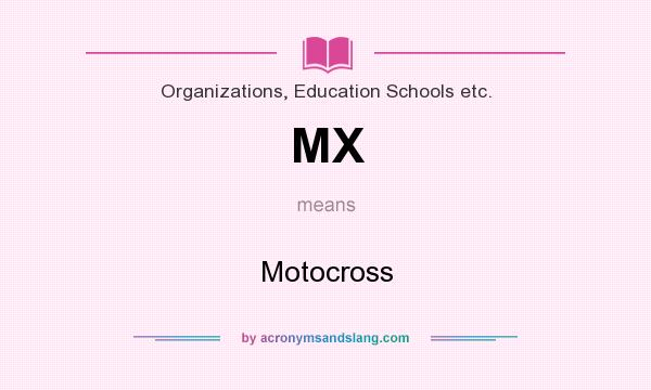 What does MX mean? It stands for Motocross