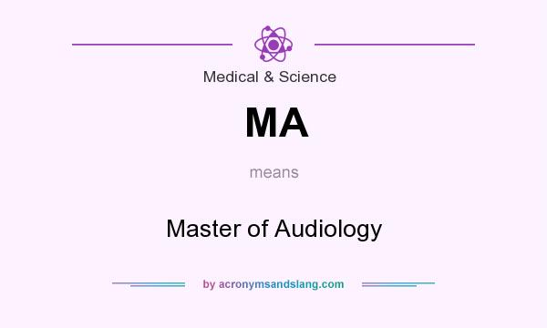 What does MA mean? It stands for Master of Audiology