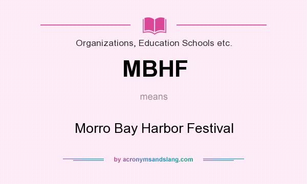 What does MBHF mean? It stands for Morro Bay Harbor Festival