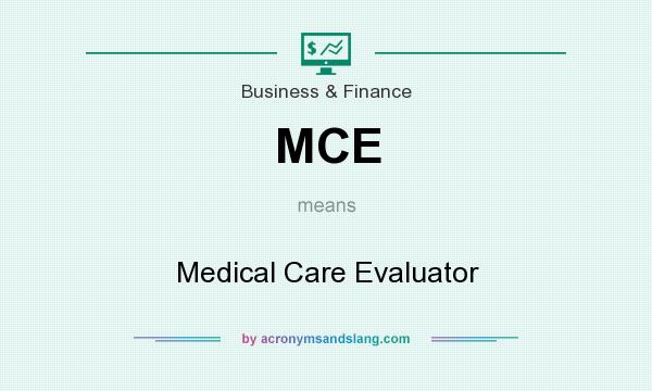 What does MCE mean? It stands for Medical Care Evaluator