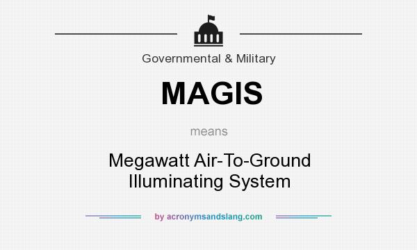 What does MAGIS mean? It stands for Megawatt Air-To-Ground Illuminating System