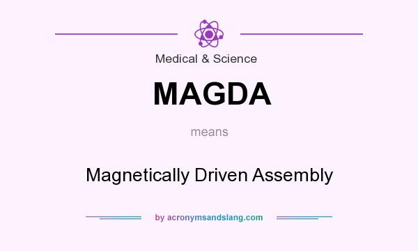 What does MAGDA mean? It stands for Magnetically Driven Assembly