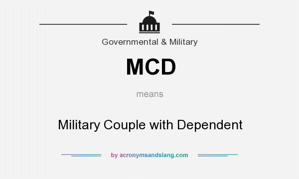 What does MCD mean? It stands for Military Couple with Dependent
