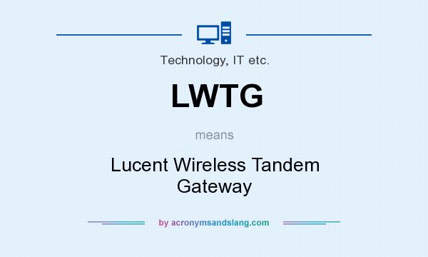 What does LWTG mean? It stands for Lucent Wireless Tandem Gateway