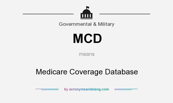 What does MCD mean? It stands for Medicare Coverage Database