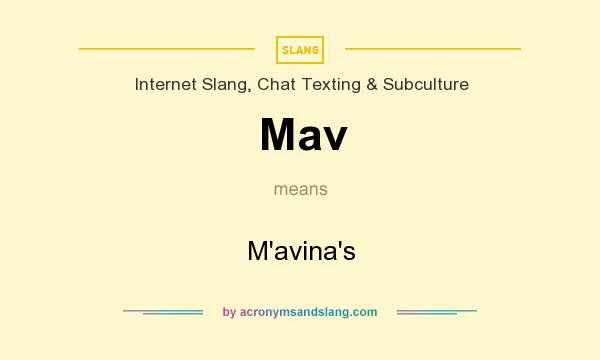 What does Mav mean? It stands for M`avina`s