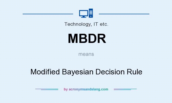 What does MBDR mean? It stands for Modified Bayesian Decision Rule