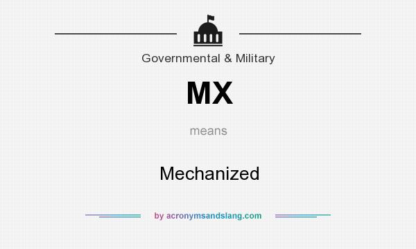 What does MX mean? It stands for Mechanized