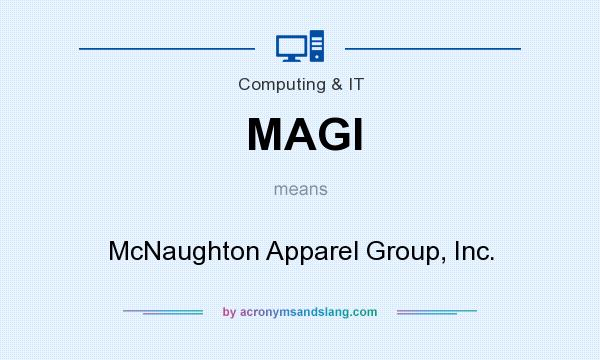 What does MAGI mean? It stands for McNaughton Apparel Group, Inc.