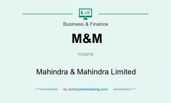 What does M&M mean? It stands for Mahindra & Mahindra Limited