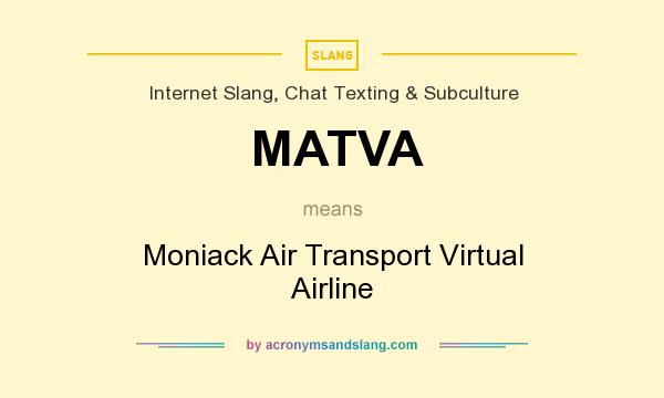 What does MATVA mean? It stands for Moniack Air Transport Virtual Airline