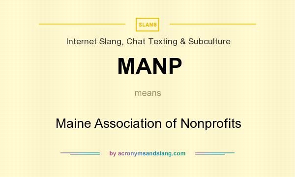 What does MANP mean? It stands for Maine Association of Nonprofits