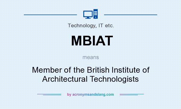 What does MBIAT mean? It stands for Member of the British Institute of Architectural Technologists