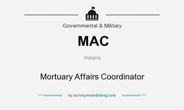 What does MAC mean? It stands for Mortuary Affairs Coordinator