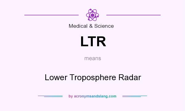 What does LTR mean? It stands for Lower Troposphere Radar
