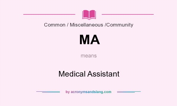 What does MA mean? It stands for Medical Assistant