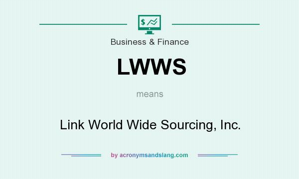 What does LWWS mean? It stands for Link World Wide Sourcing, Inc.