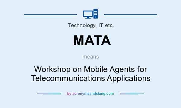 What does MATA mean? It stands for Workshop on Mobile Agents for Telecommunications Applications
