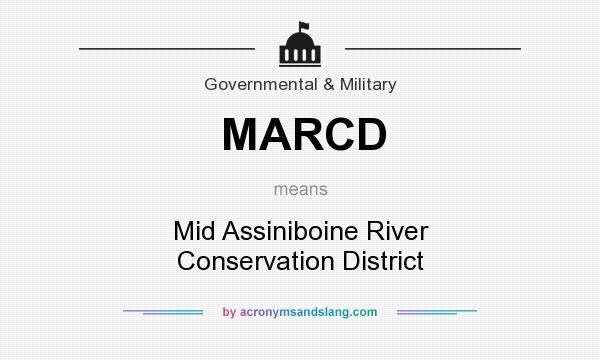 What does MARCD mean? It stands for Mid Assiniboine River Conservation District