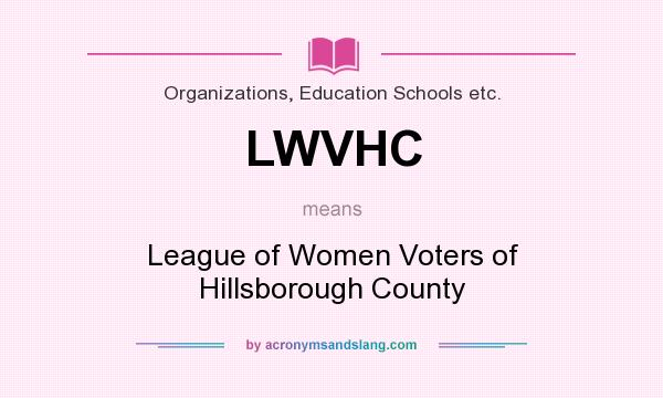 What does LWVHC mean? It stands for League of Women Voters of Hillsborough County