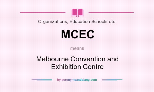 What does MCEC mean? It stands for Melbourne Convention and Exhibition Centre