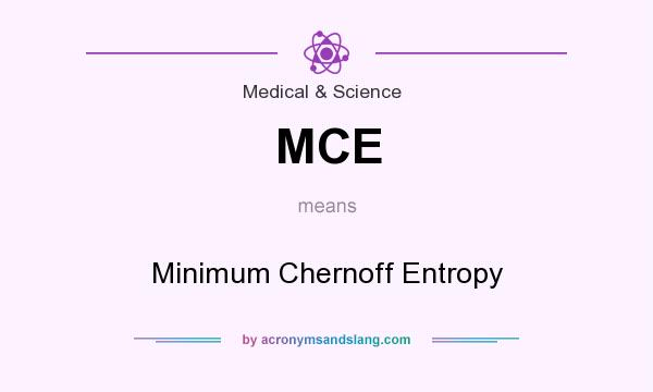 What does MCE mean? It stands for Minimum Chernoff Entropy