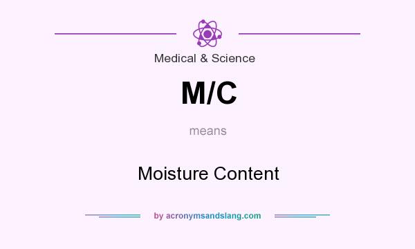 What does M/C mean? It stands for Moisture Content