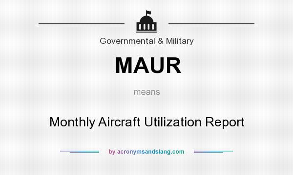 What does MAUR mean? It stands for Monthly Aircraft Utilization Report