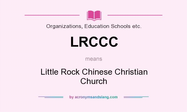 What does LRCCC mean? It stands for Little Rock Chinese Christian Church