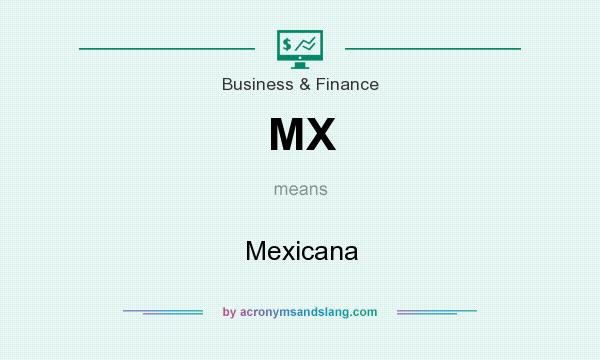 What does MX mean? It stands for Mexicana