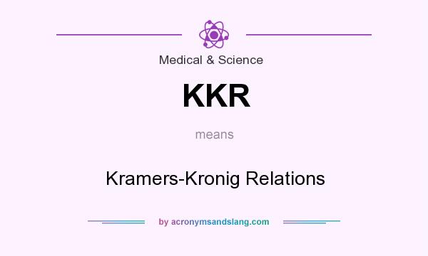 What does KKR mean? It stands for Kramers-Kronig Relations