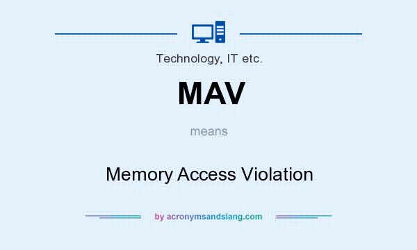 What does MAV mean? It stands for Memory Access Violation