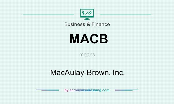 What does MACB mean? It stands for MacAulay-Brown, Inc.