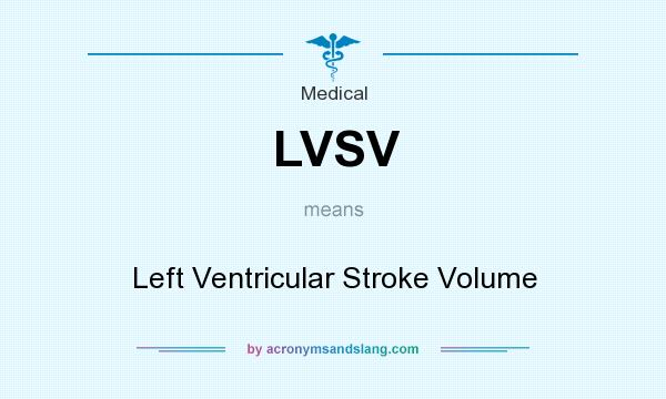 What does LVSV mean? It stands for Left Ventricular Stroke Volume