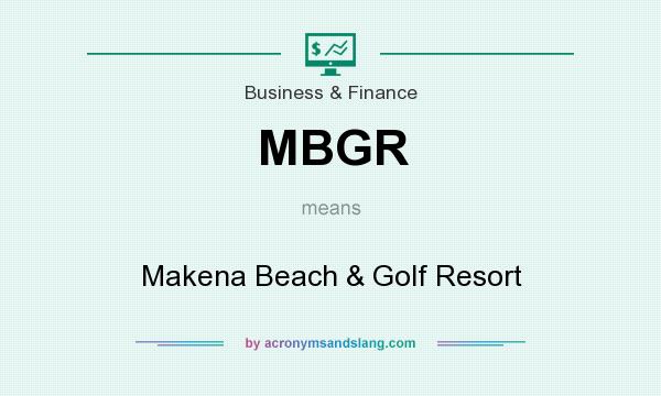 What does MBGR mean? It stands for Makena Beach & Golf Resort