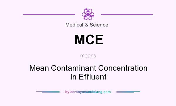 What does MCE mean? It stands for Mean Contaminant Concentration in Effluent
