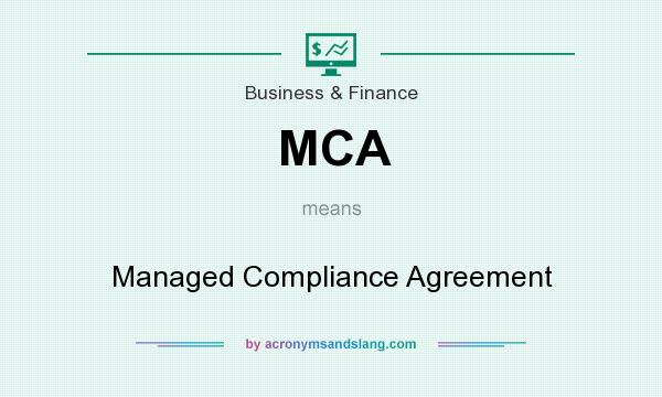 What does MCA mean? It stands for Managed Compliance Agreement